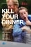 Kill Your Dinner photo