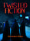 Twisted Fiction