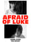 Afraid of Luke