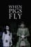 When Pigs Fly photo