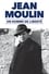 Jean Moulin, un homme de liberté