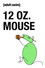 12 oz. Mouse: The Movie