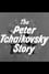 The Peter Tchaikovsky Story photo