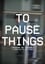 To Pause Things photo