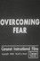 Overcoming Fear