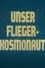 Unser Fliegerkosmonaut photo