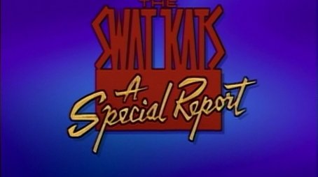 Kats Eye News - The SWAT Kats: A Special Report (1994) - Episode 1 poster and promotional image