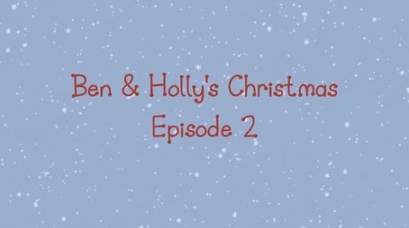 Ben & Holly's Christmas Episode 2 (2013) - Episode 52 poster and promotional image