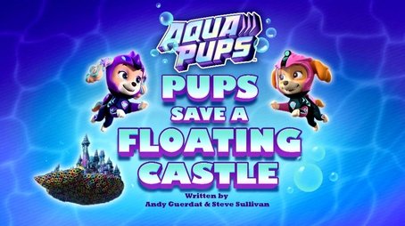 Aqua Pups: Pups Save a Floating Castle (2023) - Episode 22 poster and promotional image