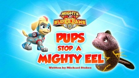 Mighty Pups, Super Paws: Pups Stop a Mighty Eel (2022) - Episode 18 poster and promotional image