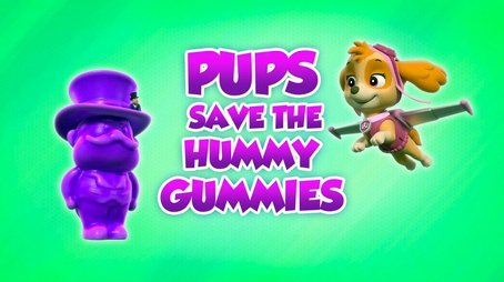 Pups Save the Hummy Gummies (2022) - Episode 41 poster and promotional image