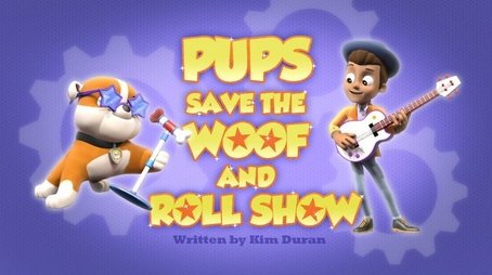 Pups Save the Woof and Roll Show (2015) - Episode 44 poster and promotional image