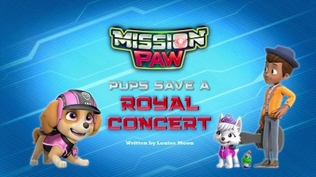 Mission PAW: Pups Save a Royal Concert (2018) - Episode 35 poster and promotional image