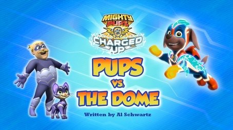 Mighty Pups, Charged Up: Mighty Pups vs. the Dome (2020) - Episode 43 poster and promotional image