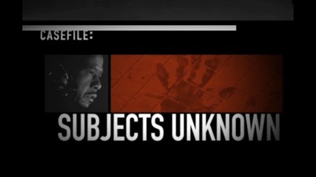 Casefile Subjects Unknown