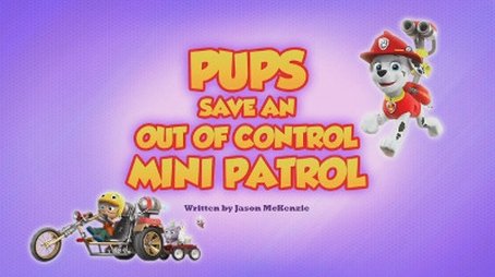 Pups Save an Out of Control Mini Patrol (2018) - Episode 32 poster and promotional image