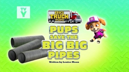 Big Truck Pups: Pups Save the Big Big Pipes (2022) - Episode 5 poster and promotional image