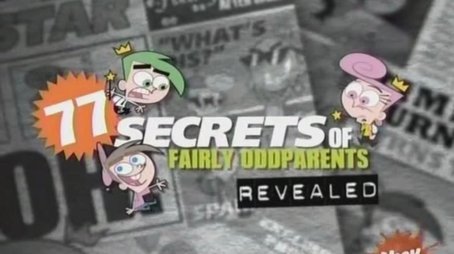 77 Secrets of the Fairly OddParents Revealed (2007) - Episode 16 poster and promotional image