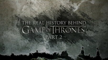 Die wahre Geschichte hinter Game of Thrones - Teil II