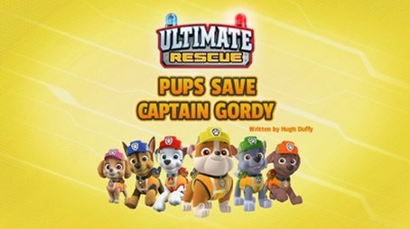 Ultimate Rescue: Pups Save Captain Gordy (2019) - Episode 8 poster and promotional image