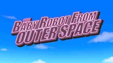 The Baby Robot From Outer Space (2023) - Episode 14 poster and promotional image