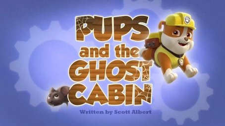 Pups and the Ghost Cabin (2015) - Episode 33 poster and promotional image