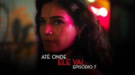 Até Onde Ele Vai17