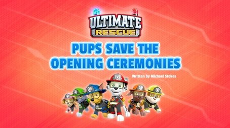 Ultimate Rescue: Pups Save the Opening Ceremonies (2021) - Episode 7 poster and promotional image