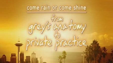 Come Rain Or Shine: From Grey's Anatomy To Private Practice (2007) - Episode 1 poster and promotional image