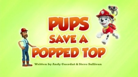 Pups Save a Popped Top (2018) - Episode 22 poster and promotional image