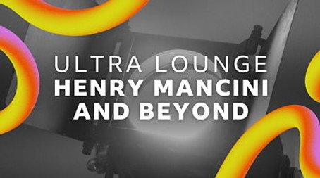 Prom 57: Ultra Lounge – Henry Mancini and Beyond (2024) - Episode 17 poster and promotional image