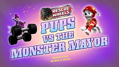 Rescue Wheels: Pups vs. the Monster Mayor (2024) - Episode 49 poster and promotional image