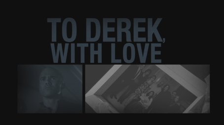 To Derek with Love