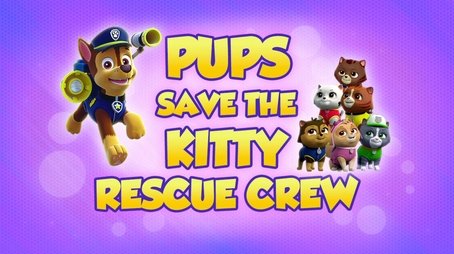 Pups Save the Kitty Rescue Crew (2018) - Episode 1 poster and promotional image