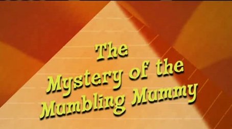 The Mystery of the Mumbling Mummy (2009) - Episode 1 poster and promotional image