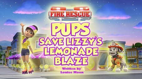 Fire Rescue: Pups Save Lizzy's Lemonade Blaze (2025) - Episode 37 poster and promotional image