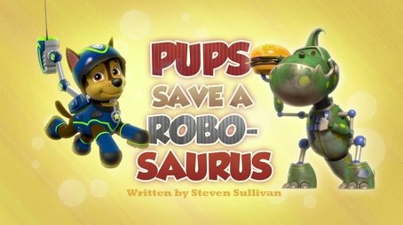 Pups Save a Robo-Saurus (2016) - Episode 30 poster and promotional image