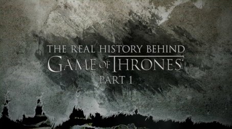 Die wahre Geschichte hinter Game of Thrones - Teil I