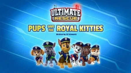 Ultimate Rescue: Pups Save the Royal Kitties (2018) - Episode 20 poster and promotional image