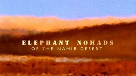 Elephant Nomads of The Namib Desert (2008) - Episode 9 poster and promotional image
