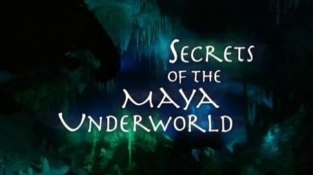 Secrets of the Maya Underworld (2005) - Episode 12 poster and promotional image