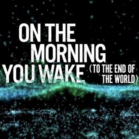 On the Morning You Wake (to the End of the World)