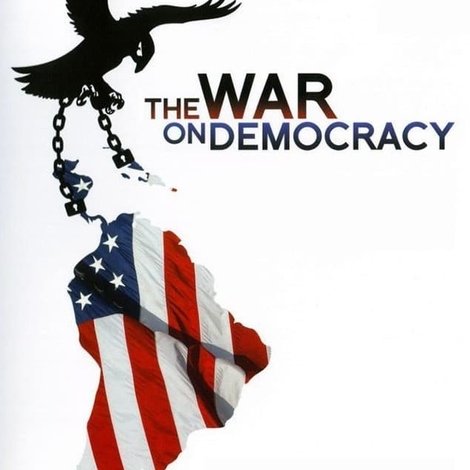 The War on Democracy