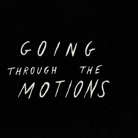 Going Through the Motions