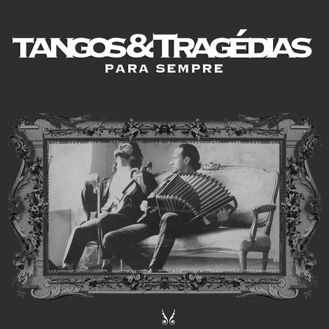Tangos e Tragédias Para Sempre