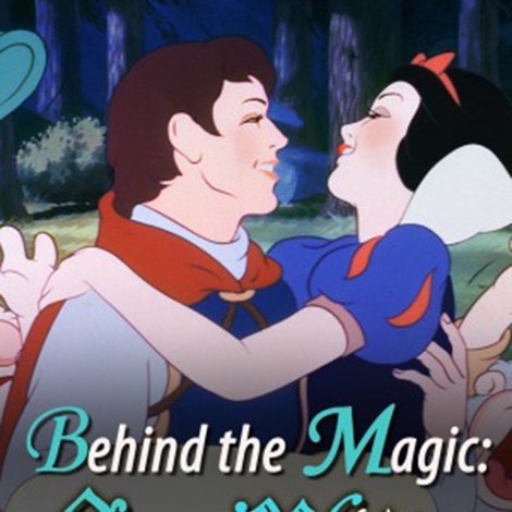 Behind the Magic: Snow White and the Seven Dwarfs