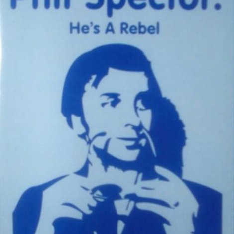 Phil Spector: He's a Rebel
