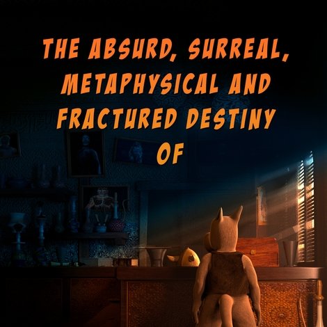 The Absurd, Surreal, Metaphysical and Fractured Destiny of Cerebus the Aardvark