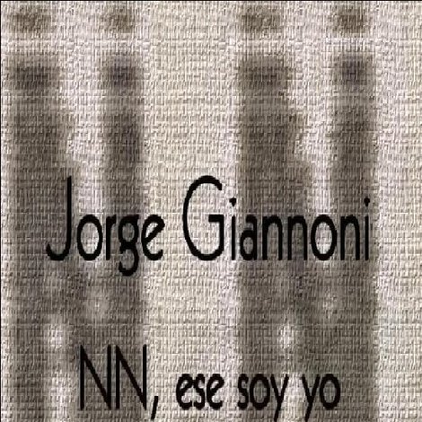 Jorge Giannoni: NN, ese soy yo