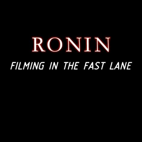 Ronin: Filming in the Fast Lane